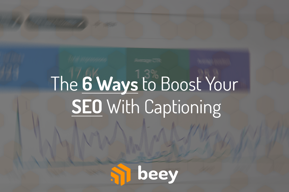 The 6 Ways to Boost Your SEO With Captioning